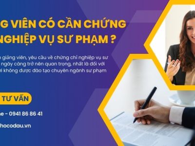 Giảng viên có cần chứng chỉ nghiệp vụ sư phạm ?