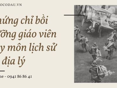 Chứng chỉ bồi dưỡng giáo viên dạy môn lịch sử và địa lý