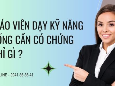 Giáo viên dạy kỹ năng sống cần có chứng chỉ gì ?