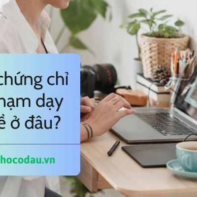 Học chứng chỉ sư phạm dạy nghề ở đâu?